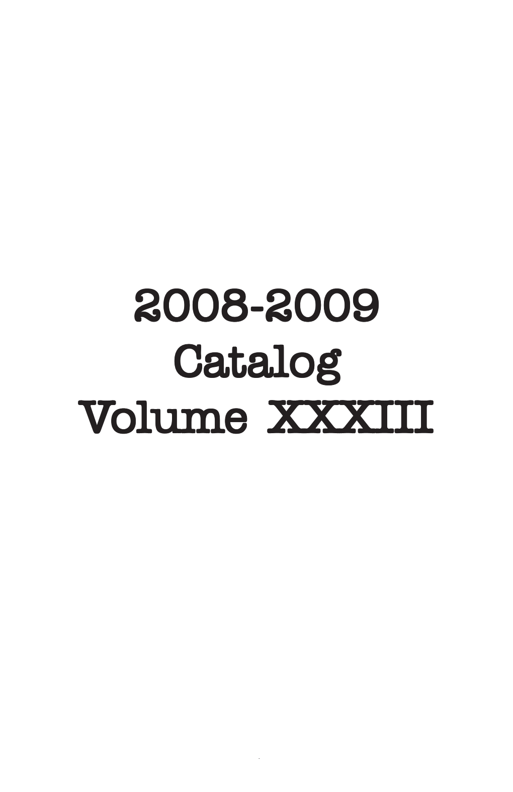 2008-2009 Catalog Volume XXXIII Olume XXXIII