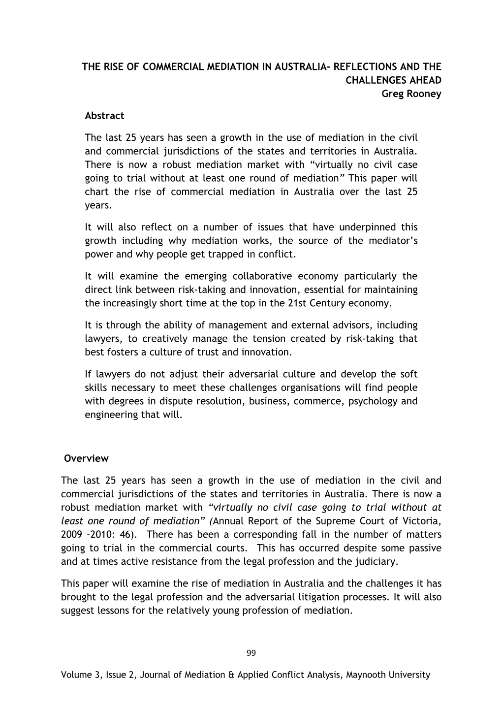 THE RISE of COMMERCIAL MEDIATION in AUSTRALIA- REFLECTIONS and the CHALLENGES AHEAD Greg Rooney