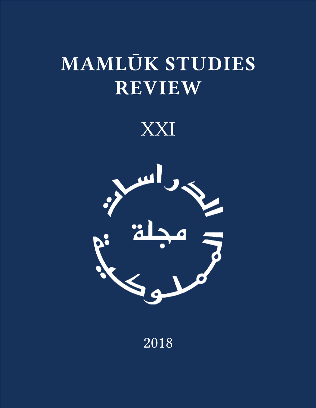 Mamluk Studies Review, Vol. XXI (2018)