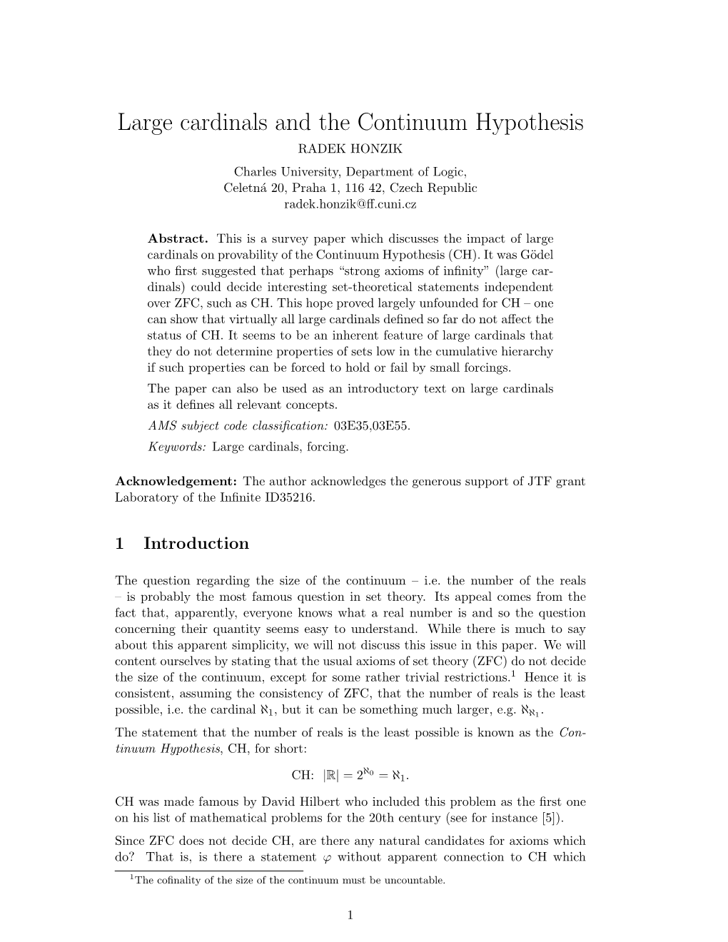 Large Cardinals and the Continuum Hypothesis RADEK HONZIK Charles University, Department of Logic, Celetn´A20, Praha 1, 116 42, Czech Republic Radek.Honzik@ﬀ.Cuni.Cz