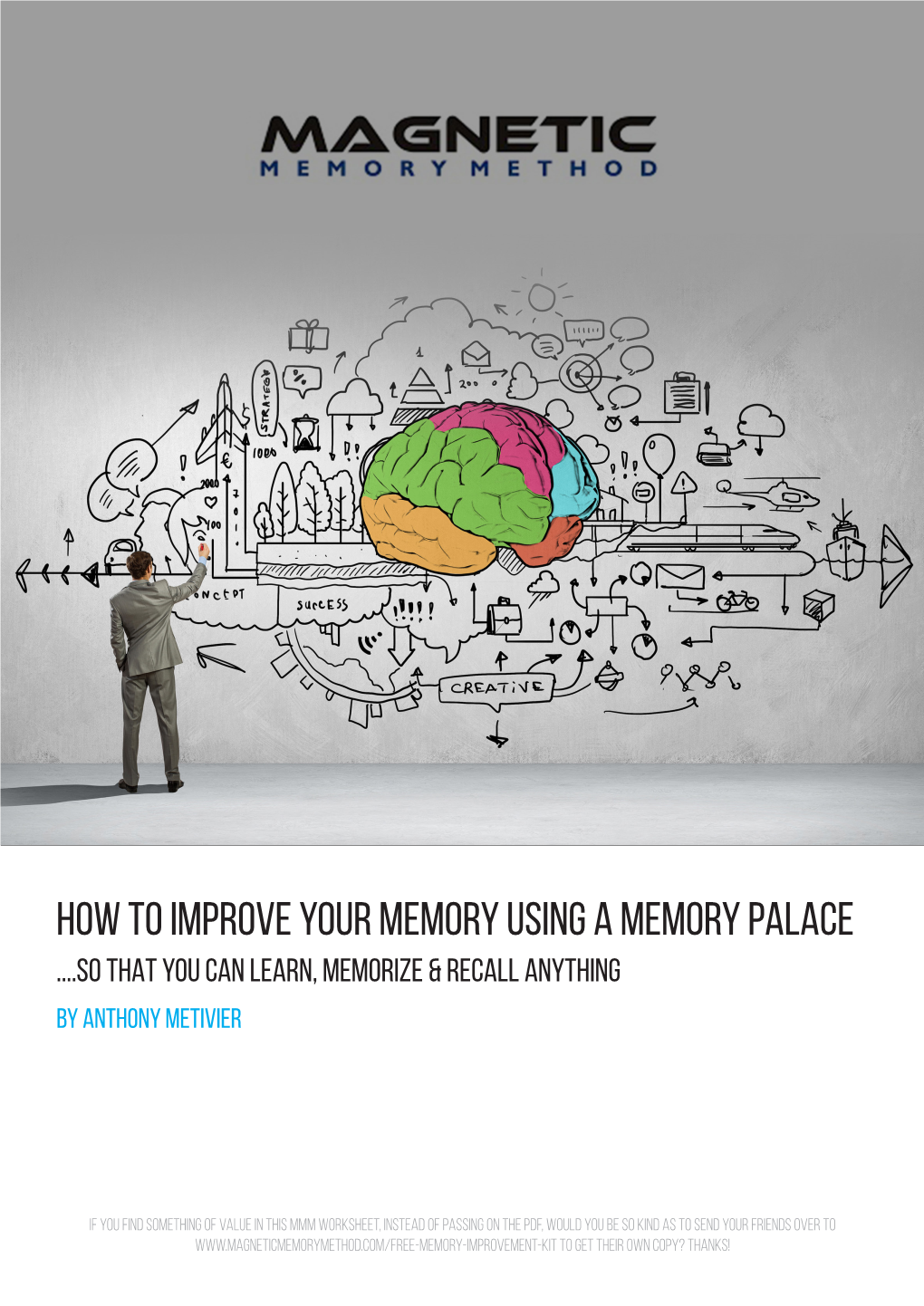 How to Improve Your Memory Using a Memory Palace ....So That You Can Learn, Memorize & Recall Anything by Anthony Metivier