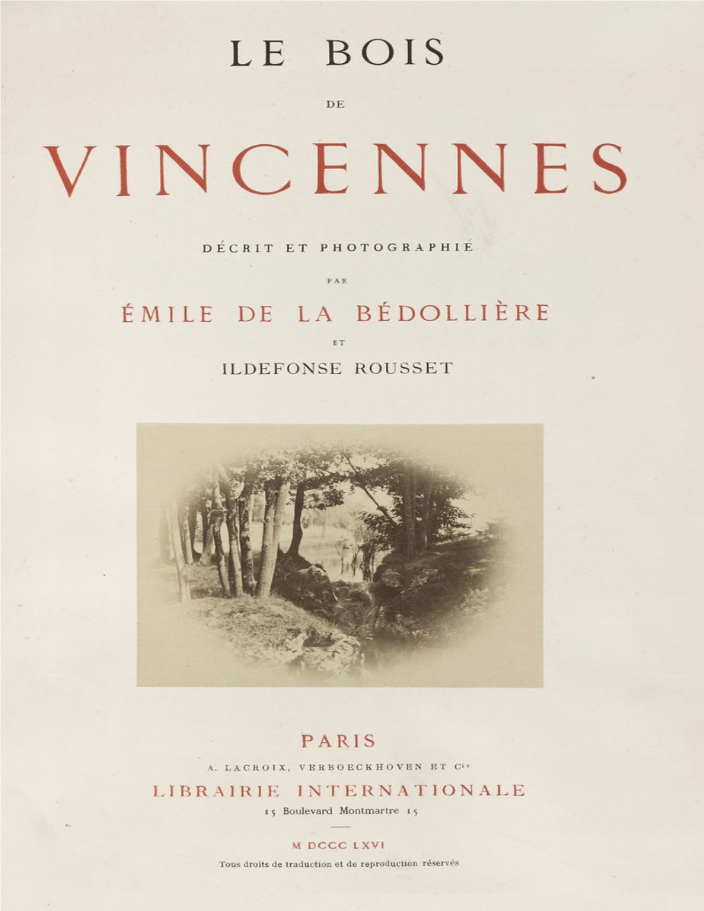 Le Bois De Vincennes / Décrit Et Photographié Par Émile De La Bédollière Et Ildefonse Rousset