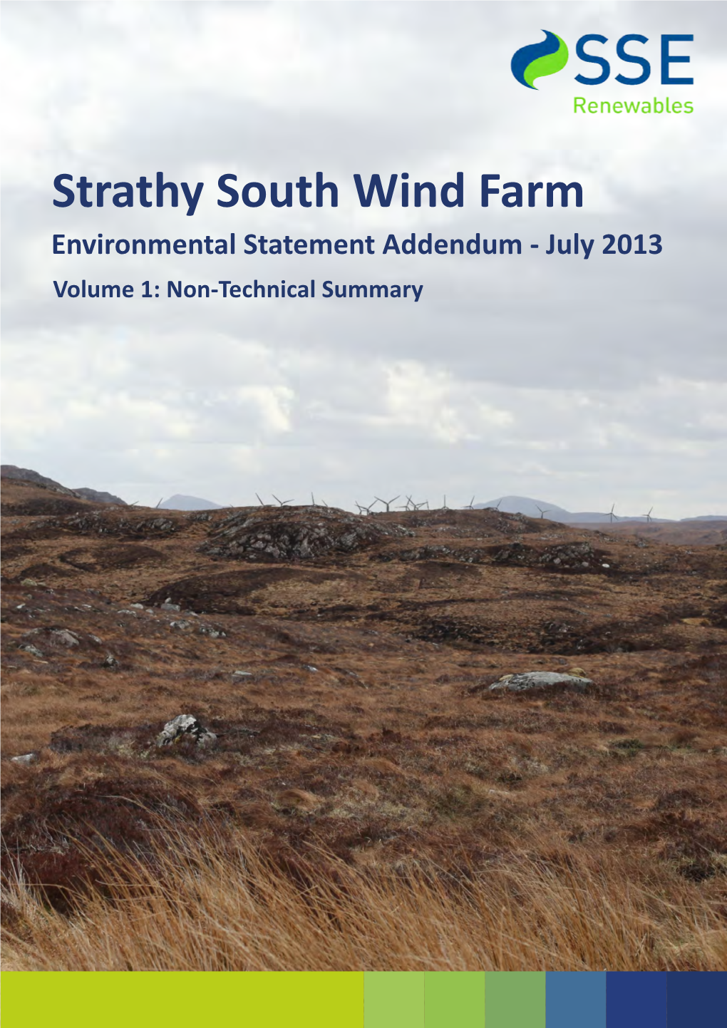 Strathy South Wind Farm Environmental Statement Addendum - July 2013 Volume 1: Non-Technical Summary Strathy South Wind Farm SSE Renewables Developments (UK) Ltd