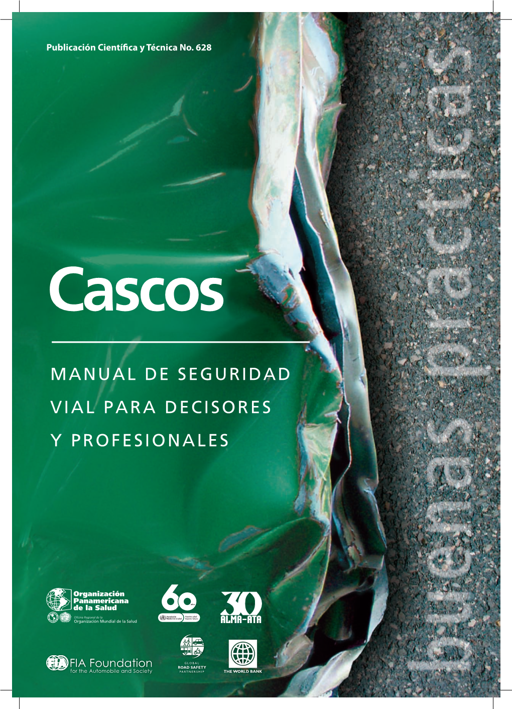 Cascos: Manual De Seguridad Vial Para Decisores Y Profesionales Washington, DC: OPS, © 2008