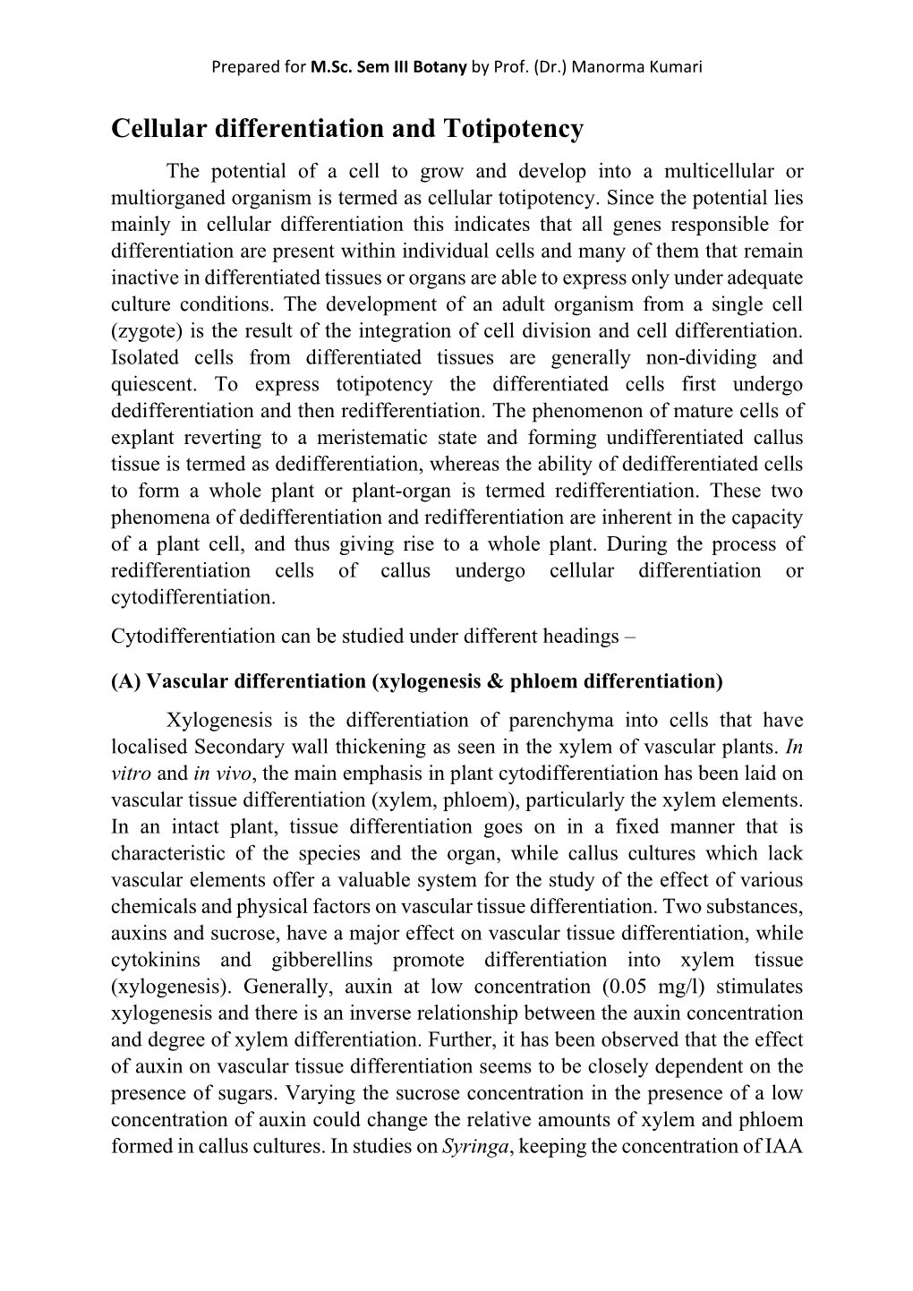 Cellular Differentiation and Totipotency the Potential of a Cell to Grow and Develop Into a Multicellular Or Multiorganed Organism Is Termed As Cellular Totipotency