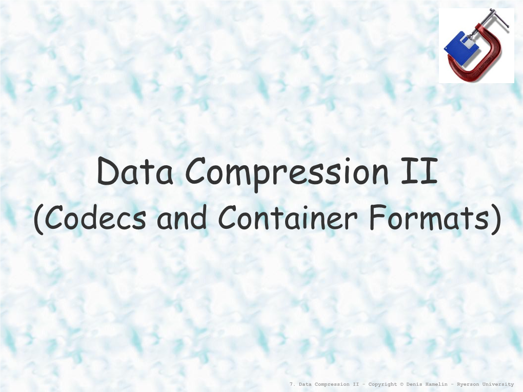 Data Compression II (Codecs and Container Formats)