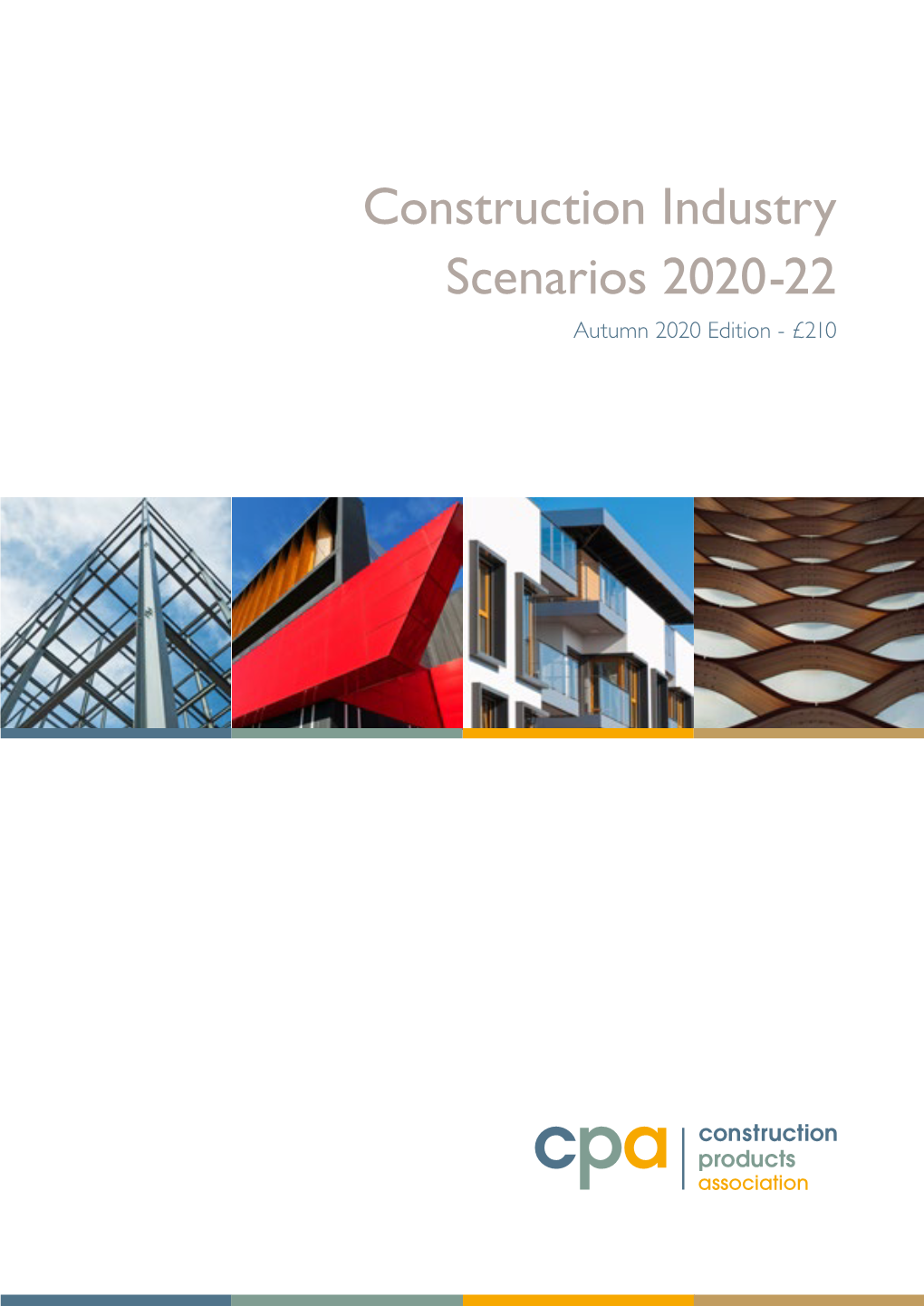 Construction Industry Scenarios 2020-22 Autumn 2020 Edition - £210 Contents