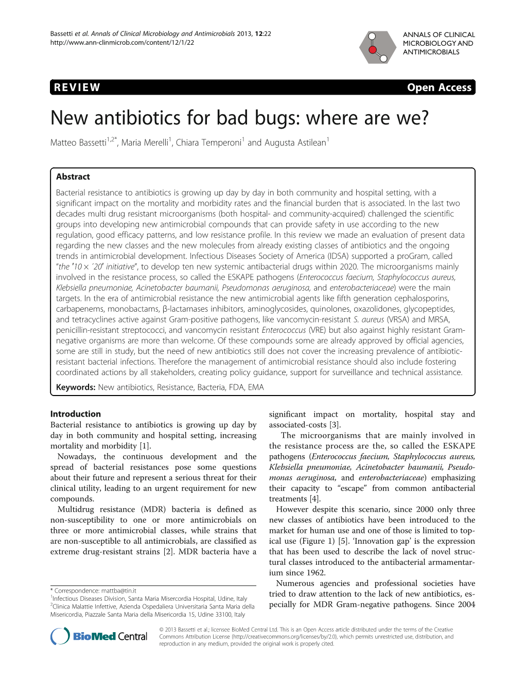 New Antibiotics for Bad Bugs: Where Are We? Matteo Bassetti1,2*, Maria Merelli1, Chiara Temperoni1 and Augusta Astilean1