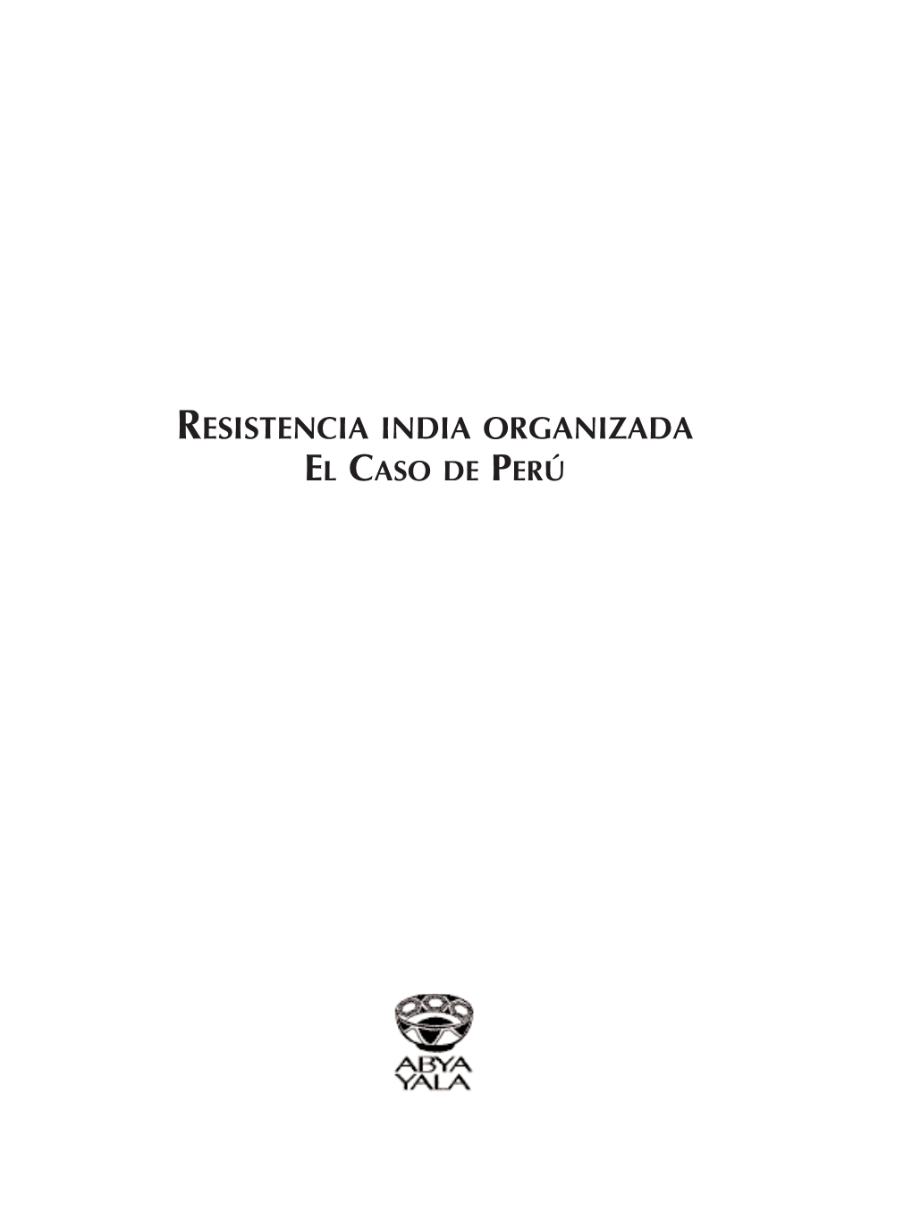 Resistencia India Organizada : El Caso De Perú