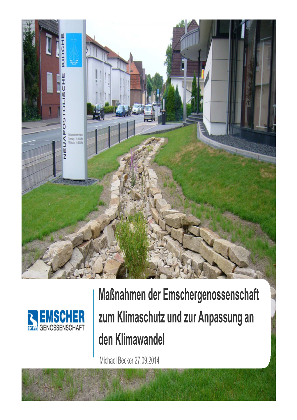 Maßnahmen Der Emschergenossenschaft Zum Klimaschutz Und Zur Anpassung an Den Klimawandel Michael Becker 27.09.2014