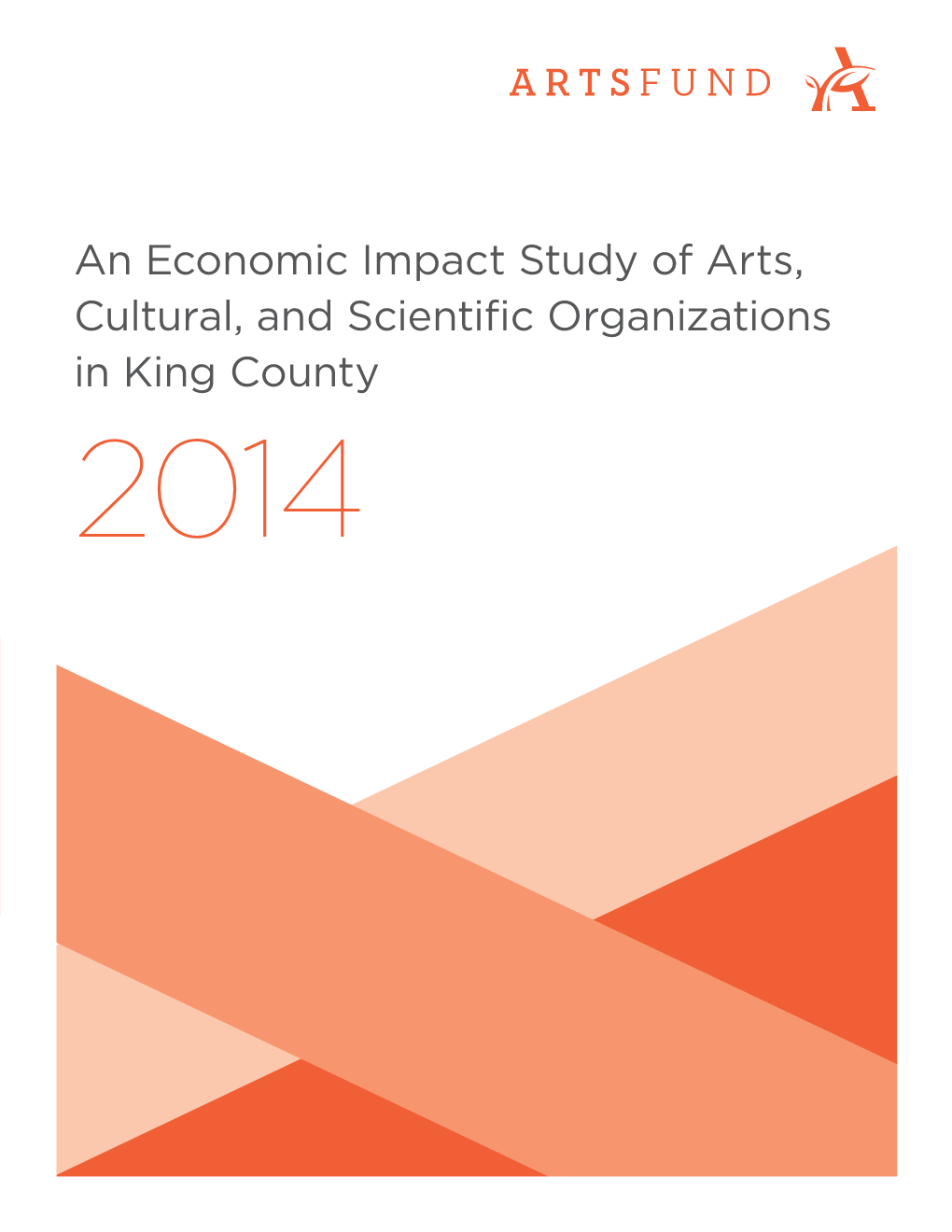 An Economic Impact Study of Arts, Cultural, and Scientific Organizations in King County 2014