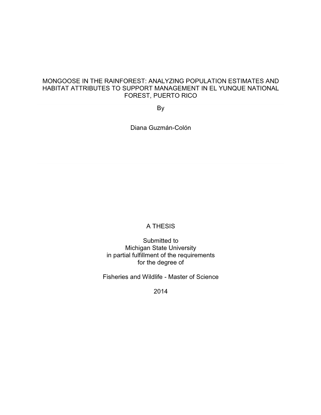 MONGOOSE in the RAINFOREST: ANALYZING POPULATION ESTIMATES and HABITAT ATTRIBUTES to SUPPORT MANAGEMENT in EL YUNQUE NATIONAL FOREST, PUERTO RICO By