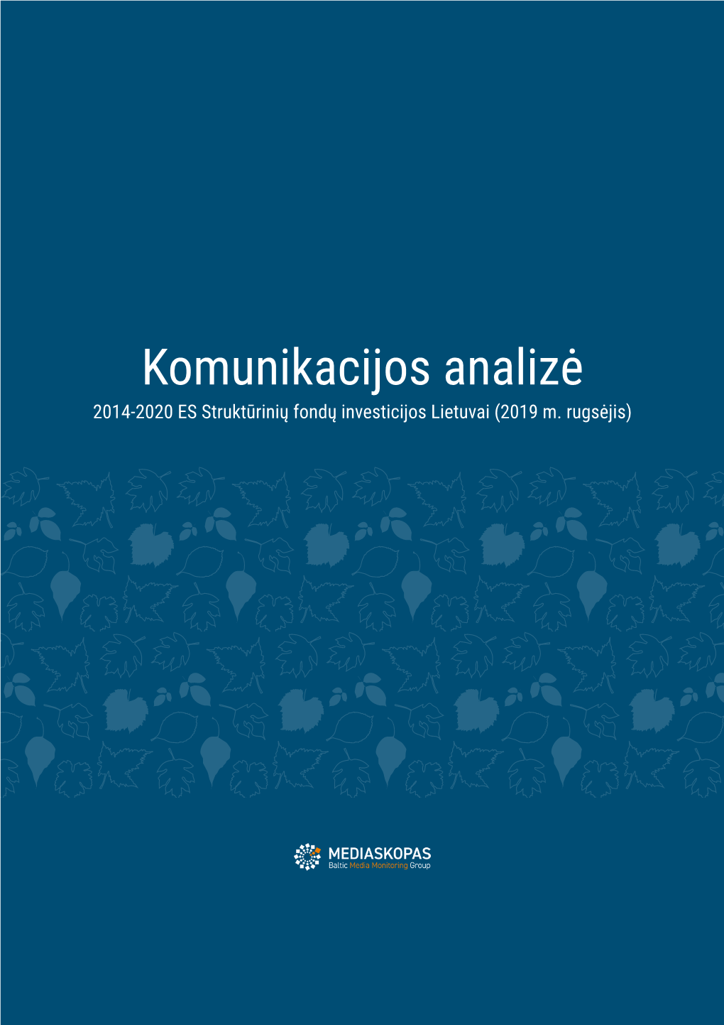 Komunikacijos Analizė 2014-2020 ES Struktūrinių Fondų Investicijos Lietuvai (2019 M