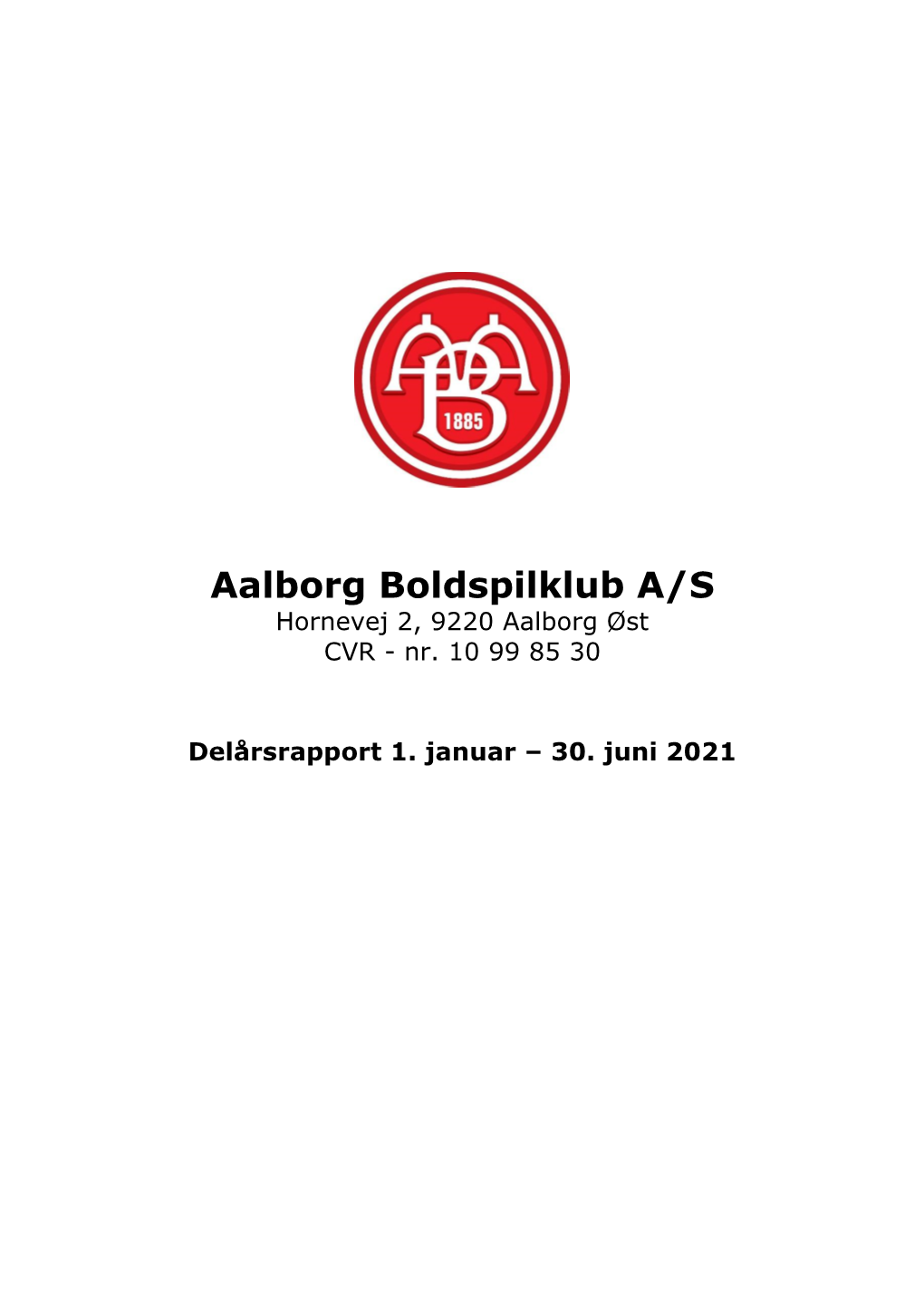 Aalborg Boldspilklub A/S Hornevej 2, 9220 Aalborg Øst CVR - Nr