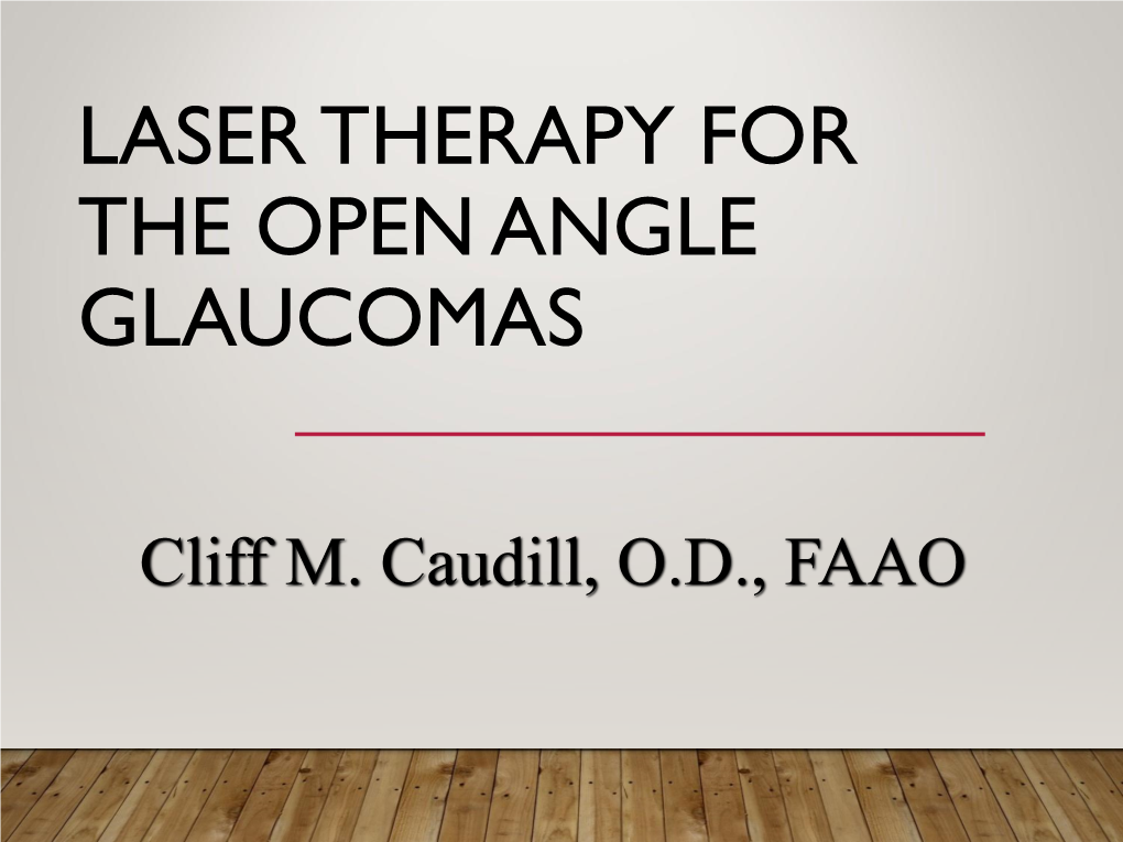 Laser Therapy for the Open Angle Glaucomas