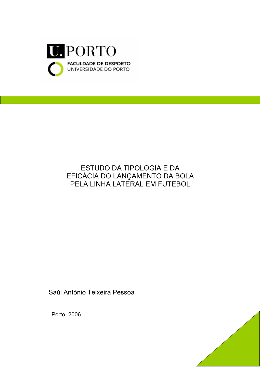 Estudo Da Tipologia E Da Eficácia Do Lançamento Da Bola Pela Linha Lateral Em Futebol