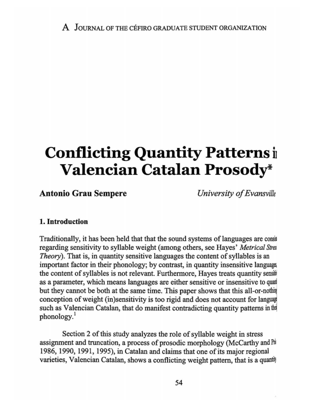 Conflicting Quantity Patterns B Valencian Catalan Prosody*