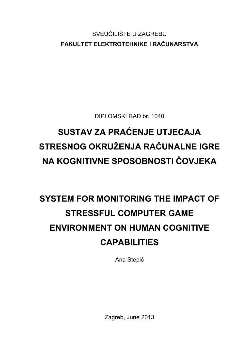 Sustav Za Praćenje Utjecaja Stresnog Okruženja Računalne Igre Na Kognitivne Sposobnosti Čovjeka System for Monitoring the Im