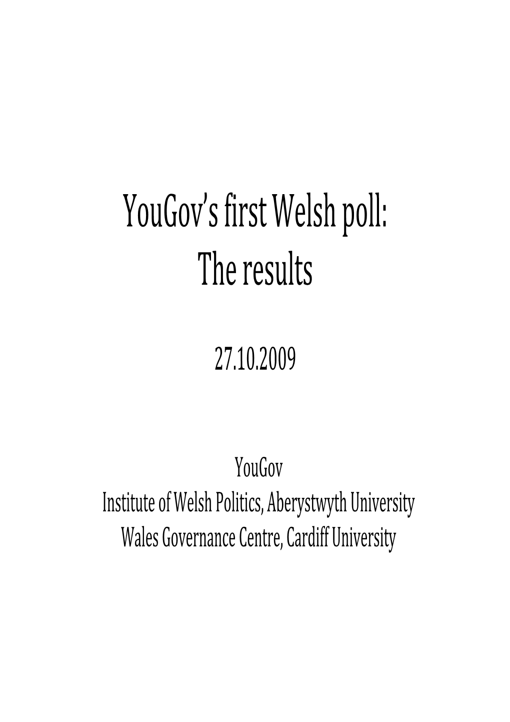 Y G ' Fi W L H Ll Yougov's First Welsh Poll: the Results the Results