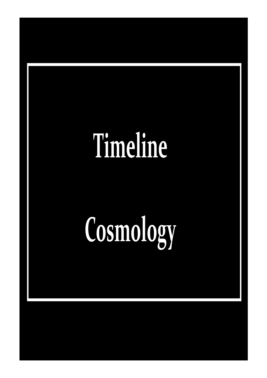 Timeline Cosmology