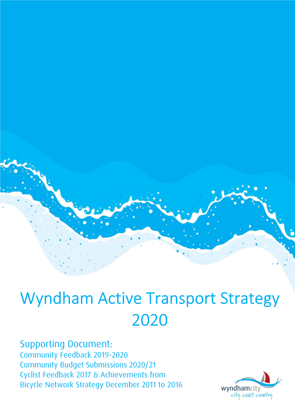 Wyndham Active Transport Strategy 2020 Wyndham City Council Has Received a Great Deal of Feedback During Development of the Wyndham Active Transport Strategy