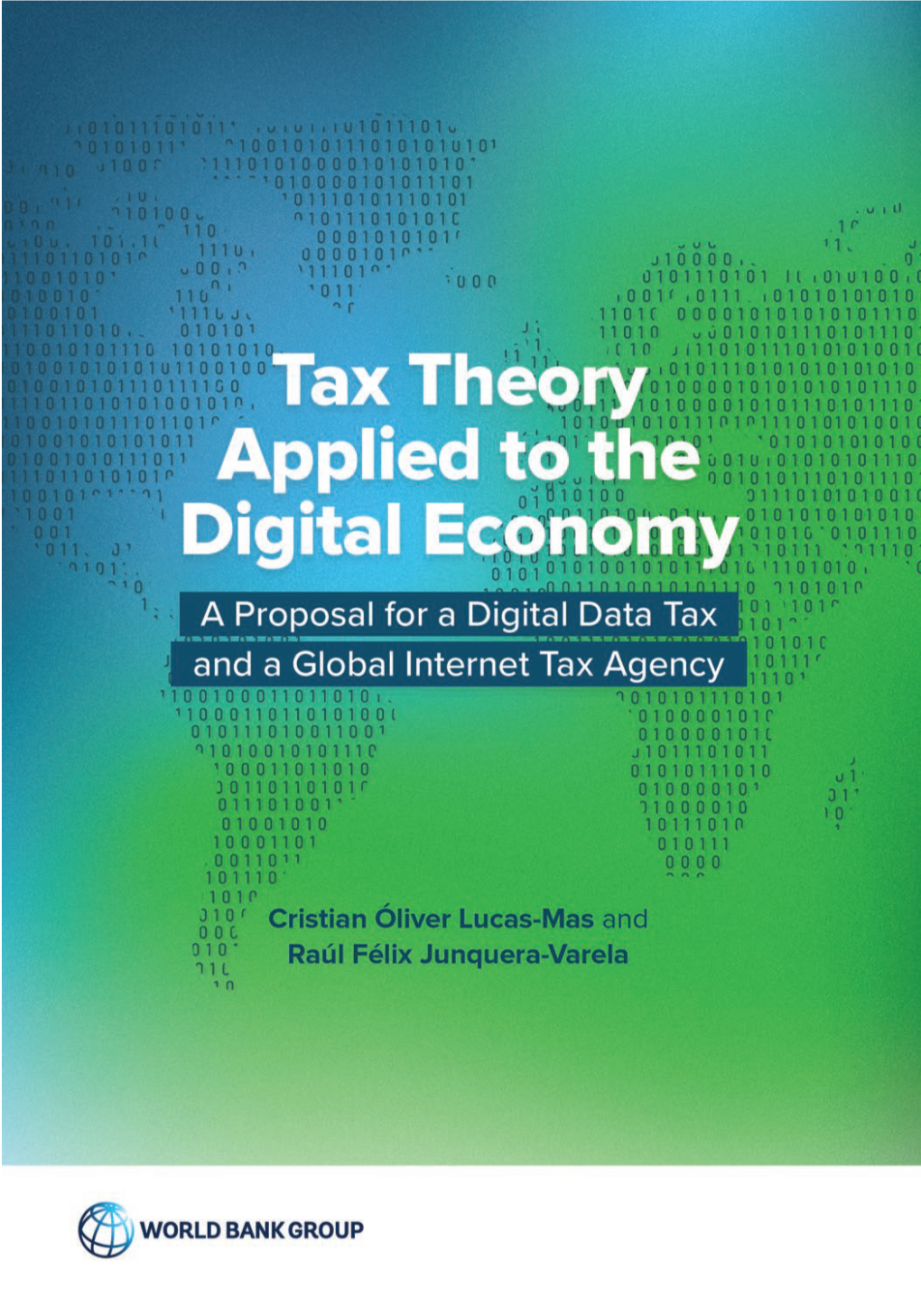 Tax Theory Applied to the Digital Economy: a Proposal for a Digital Data Tax and a Global Internet Tax Agency