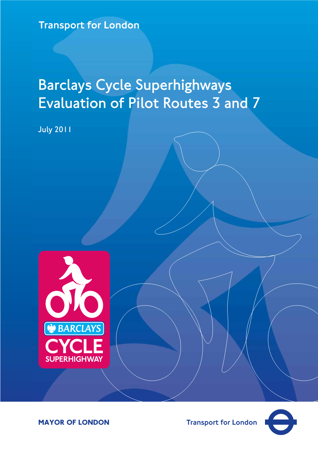 Barclays Cycle Superhighways Evaluation of Pilot Routes 3 and 7