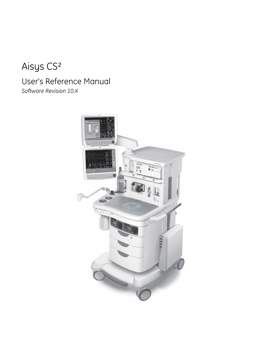 Aisys CS² User's Reference Manual Software Revision 10.X User Responsibility