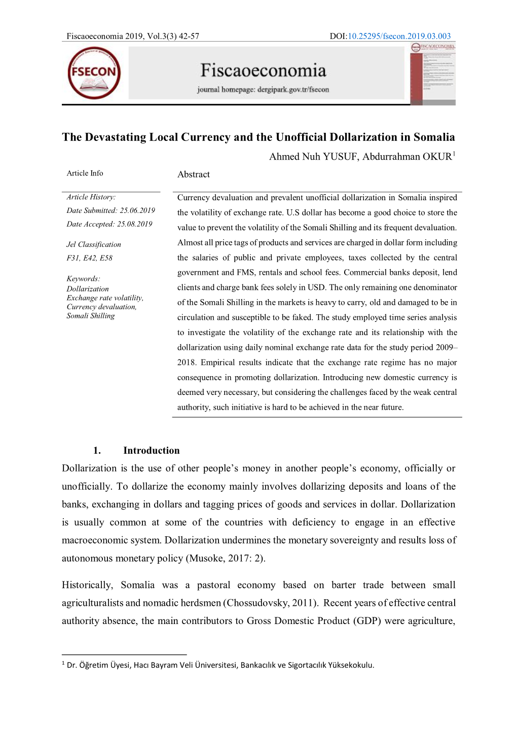 The Devastating Local Currency and the Unofficial Dollarization in Somalia Ahmed Nuh YUSUF, Abdurrahman OKUR1 Article Info Abstract