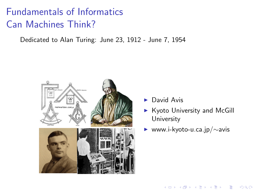 Fundamentals of Informatics Can Machines Think? Dedicated to Alan Turing: June 23, 1912 - June 7, 1954