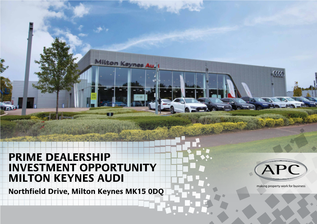 PRIME DEALERSHIP INVESTMENT OPPORTUNITY MILTON KEYNES AUDI Northfield Drive, Milton Keynes MK15 0DQ