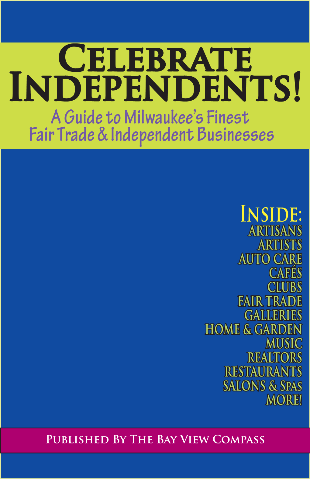 Celebrate Independents! a Guide to Milwaukee’S Finest Fair Trade & Independent Businesses