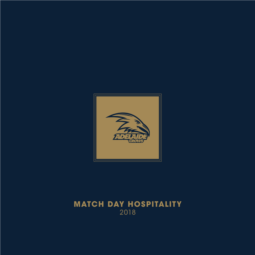 MATCH DAY HOSPITALITY 2018 There’S Something Special About Adelaide Football Club’S Hospitality and Events