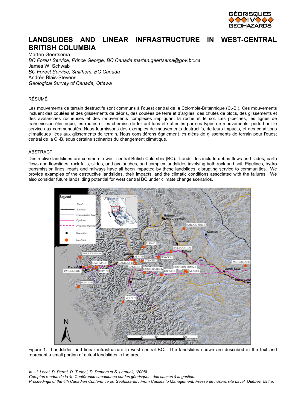 LANDSLIDES and LINEAR INFRASTRUCTURE in WEST-CENTRAL BRITISH COLUMBIA Marten Geertsema BC Forest Service, Prince George, BC Canada Marten.Geertsema@Gov.Bc.Ca James W