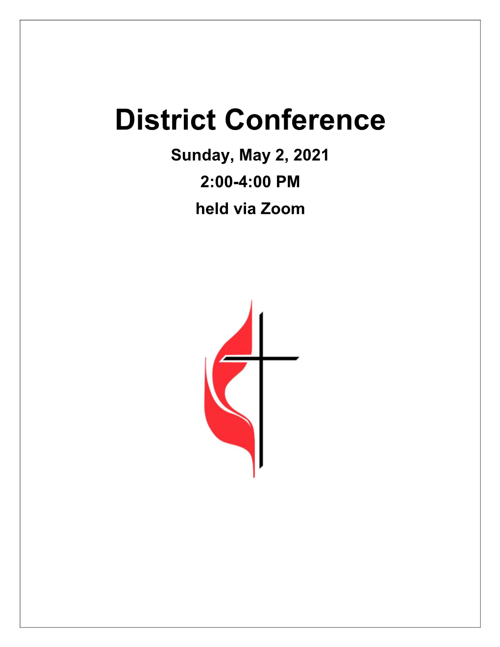 District Conference Sunday, May 2, 2021 2:00-4:00 PM Held Via Zoom District Conference May 2, 2021 - 2:00 PM a ZOOM Gathering Hosted by First UMC, Cedar Falls, Iowa