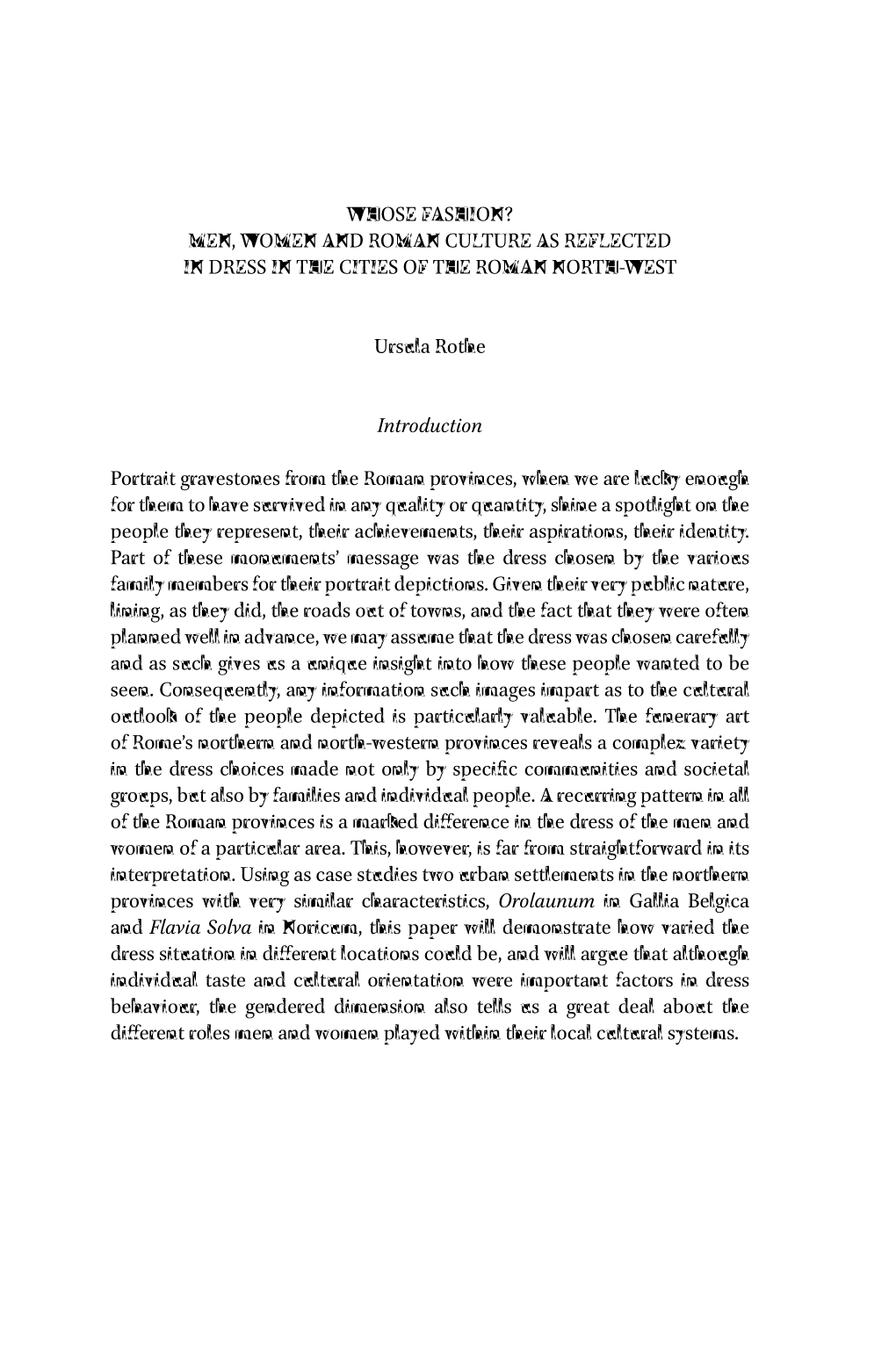 MEN, WOMEN and ROMAN CULTURE AS REFLECTED in DRESS in the CITIES of the ROMAN NORTH-WEST Ursula Rothe Introductio