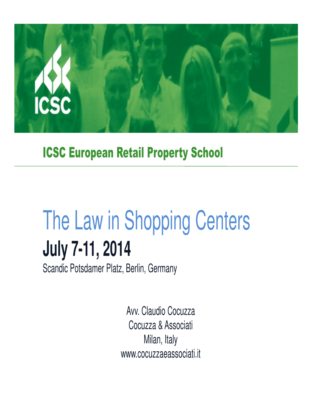 The Law in Shopping Centers July 7-11, 2014 Scandic Potsdamer Platz, Berlin, Germany