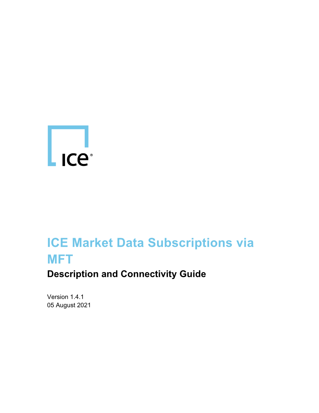ICE Market Data Subscriptions Via MFT Description and Connectivity Guide