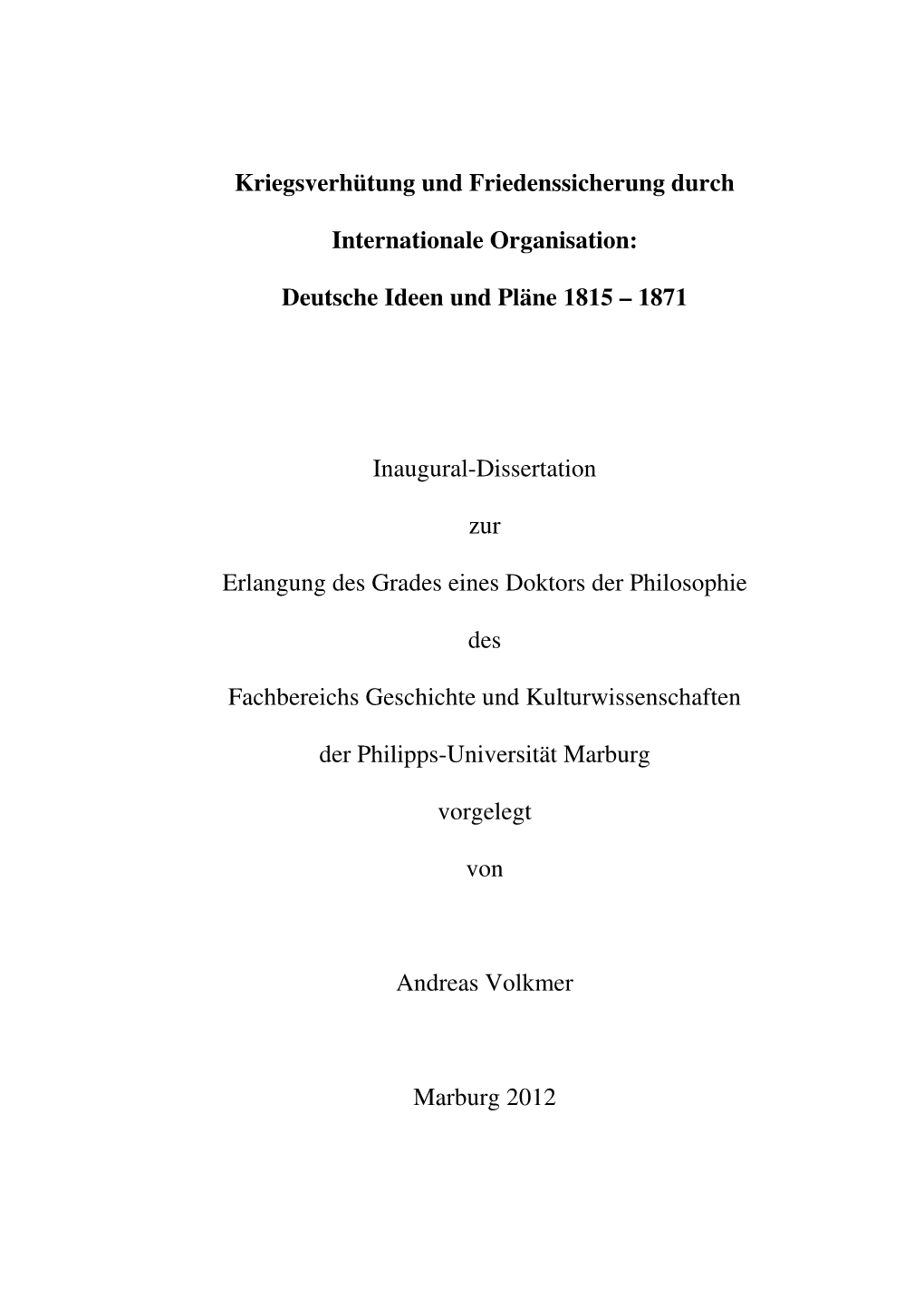 Kriegsverhütung Und Friedenssicherung Durch Internationale Organisation: Deutsche Ideen Und Pläne 1815 – 1871 Inaugural-Di