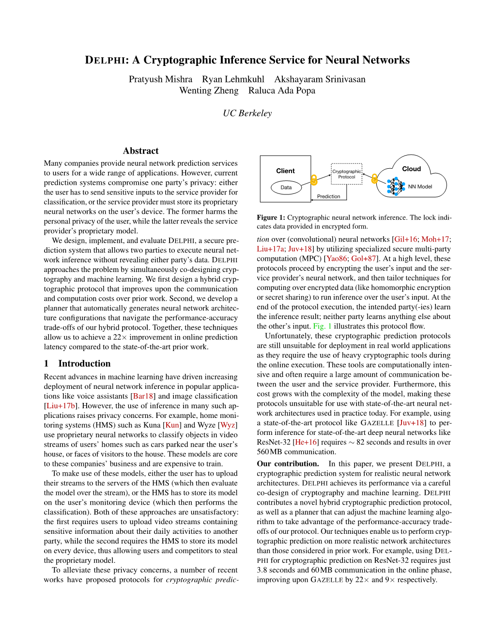 DELPHI: a Cryptographic Inference Service for Neural Networks Pratyush Mishra Ryan Lehmkuhl Akshayaram Srinivasan Wenting Zheng Raluca Ada Popa