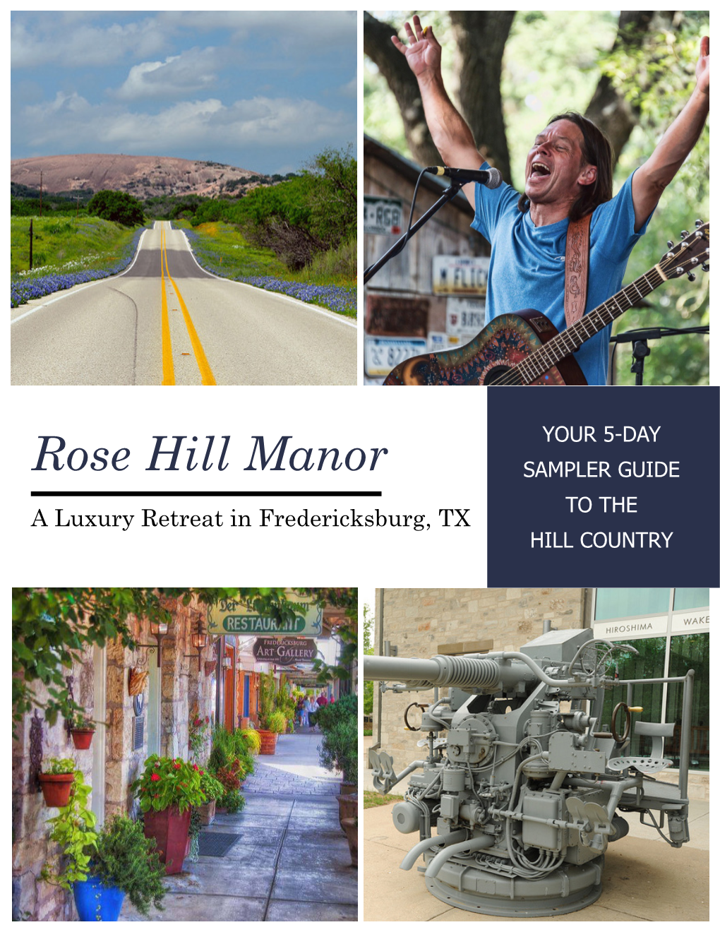 Rose Hill Manor SAMPLER GUIDE to the a Luxury Retreat in Fredericksburg, TX HILL COUNTRY the Hill Country 5-Day Vacation Sampler Travel Guide