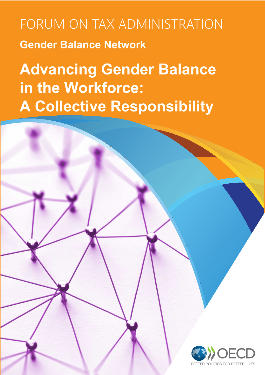 Advancing Gender Balance in the Workforce: a Collective Responsibility Advancing Gender Balance in the Workforce: a Collective Responsibility