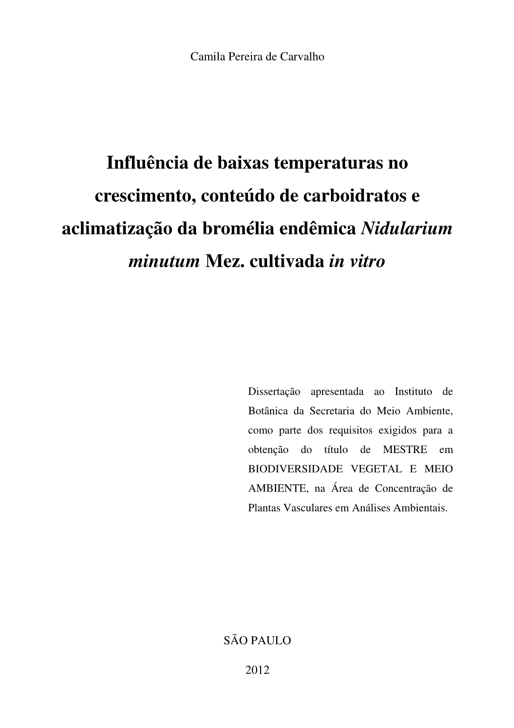 Influência De Baixas Temperaturas No Crescimento, Conteúdo De Carboidratos E Aclimatização Da Bromélia Endêmica Nidularium Minutum Mez