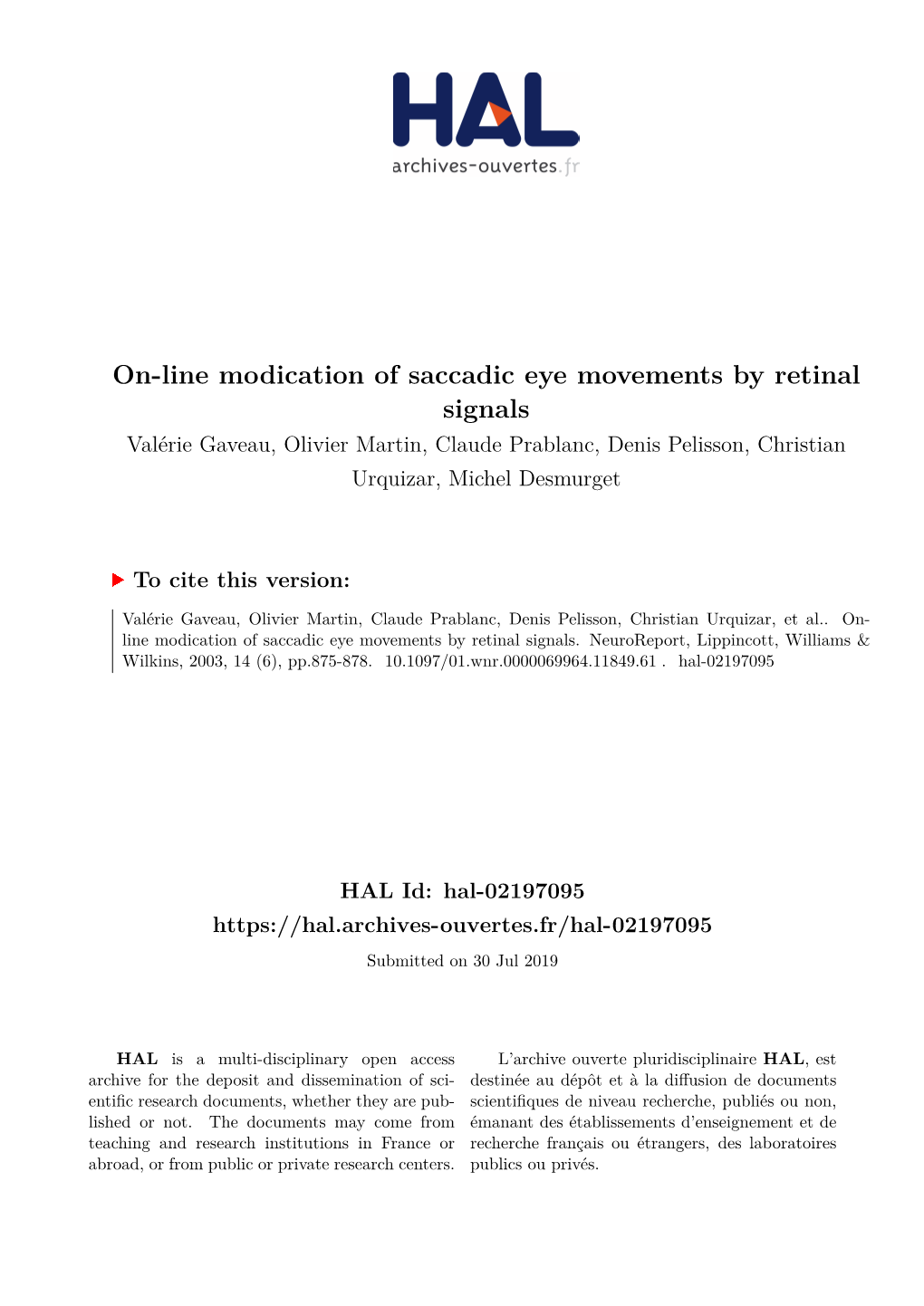 On-Line Modication of Saccadic Eye Movements by Retinal Signals Valérie Gaveau, Olivier Martin, Claude Prablanc, Denis Pelisson, Christian Urquizar, Michel Desmurget