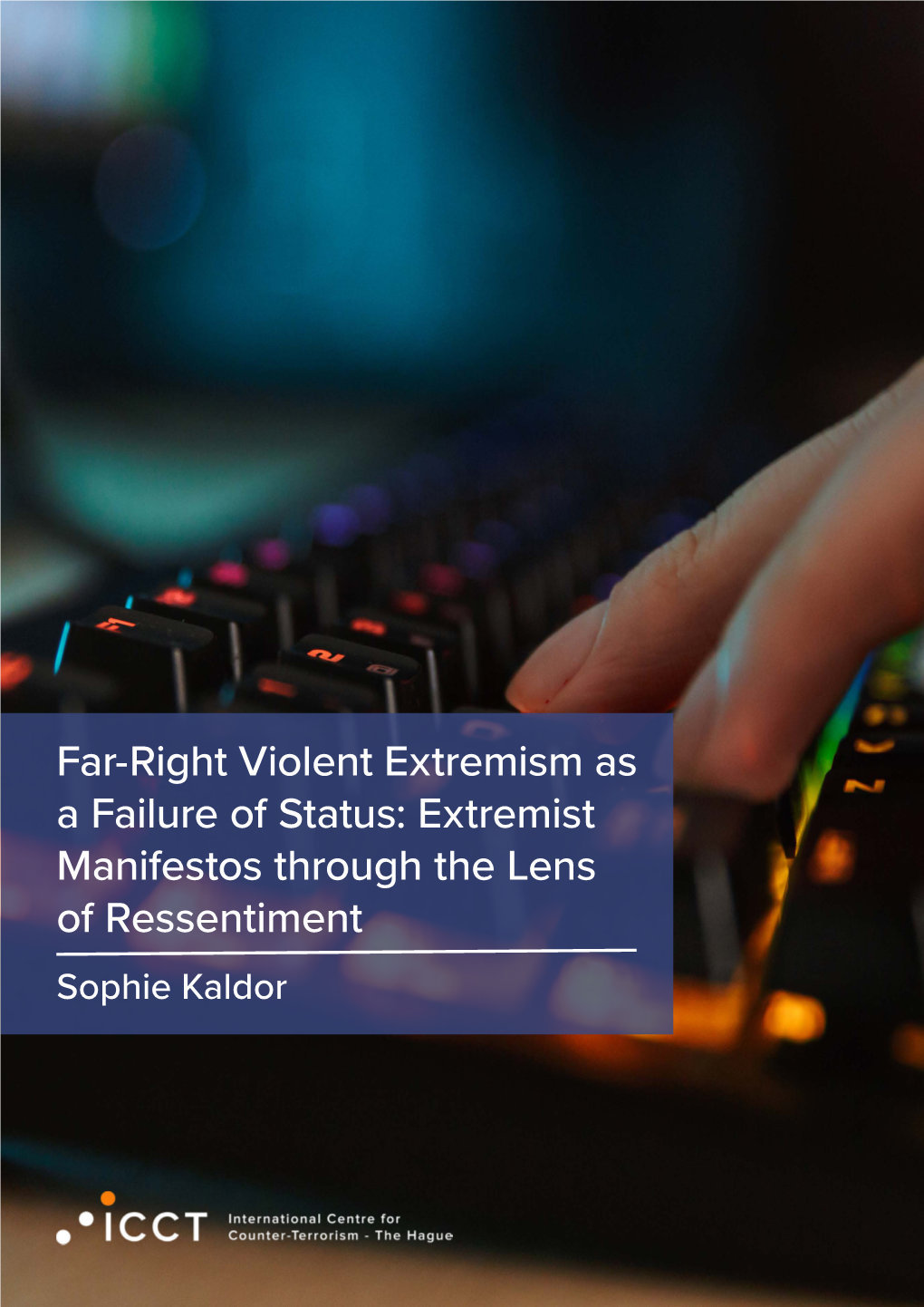 Far-Right Violent Extremism As a Failure of Status: Extremist Manifestos Through the Lens of Ressentiment Sophie Kaldor