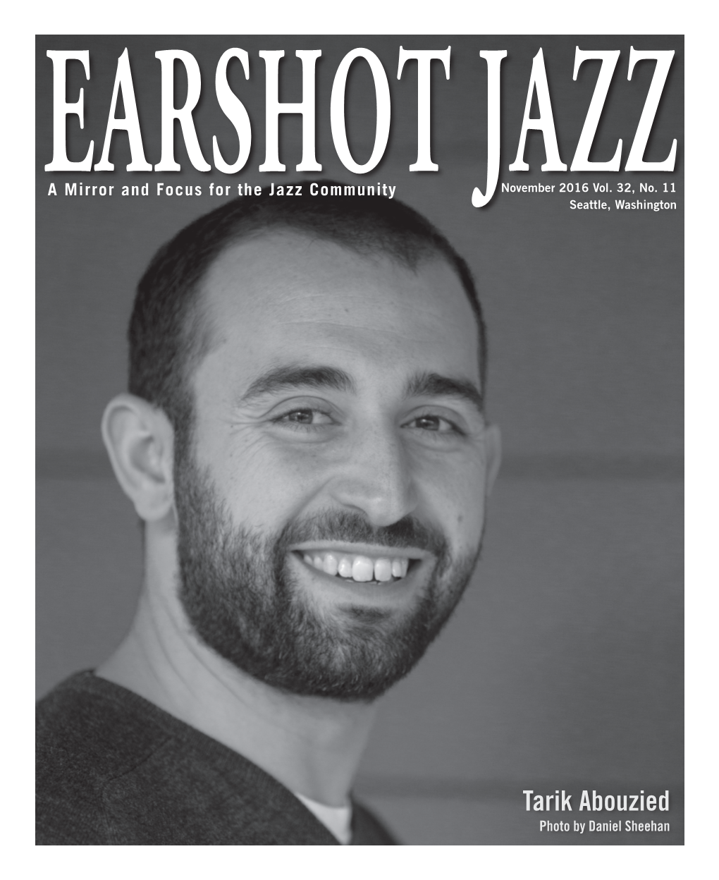 Tarik Abouzied Photo by Daniel Sheehan Letter from the Director Earshot Jazz  a Mirror and Focus for the Jazz Community