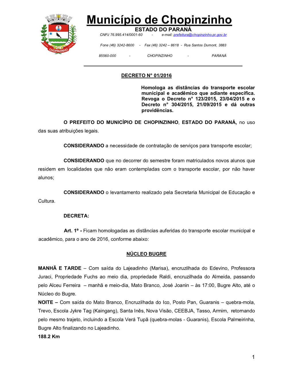 Município De Chopinzinho ESTADO DO PARANÁ CNPJ 76.995.414/0001-60 - E-Mail: Prefeitura@Chopinzinho.Pr.Gov.Br