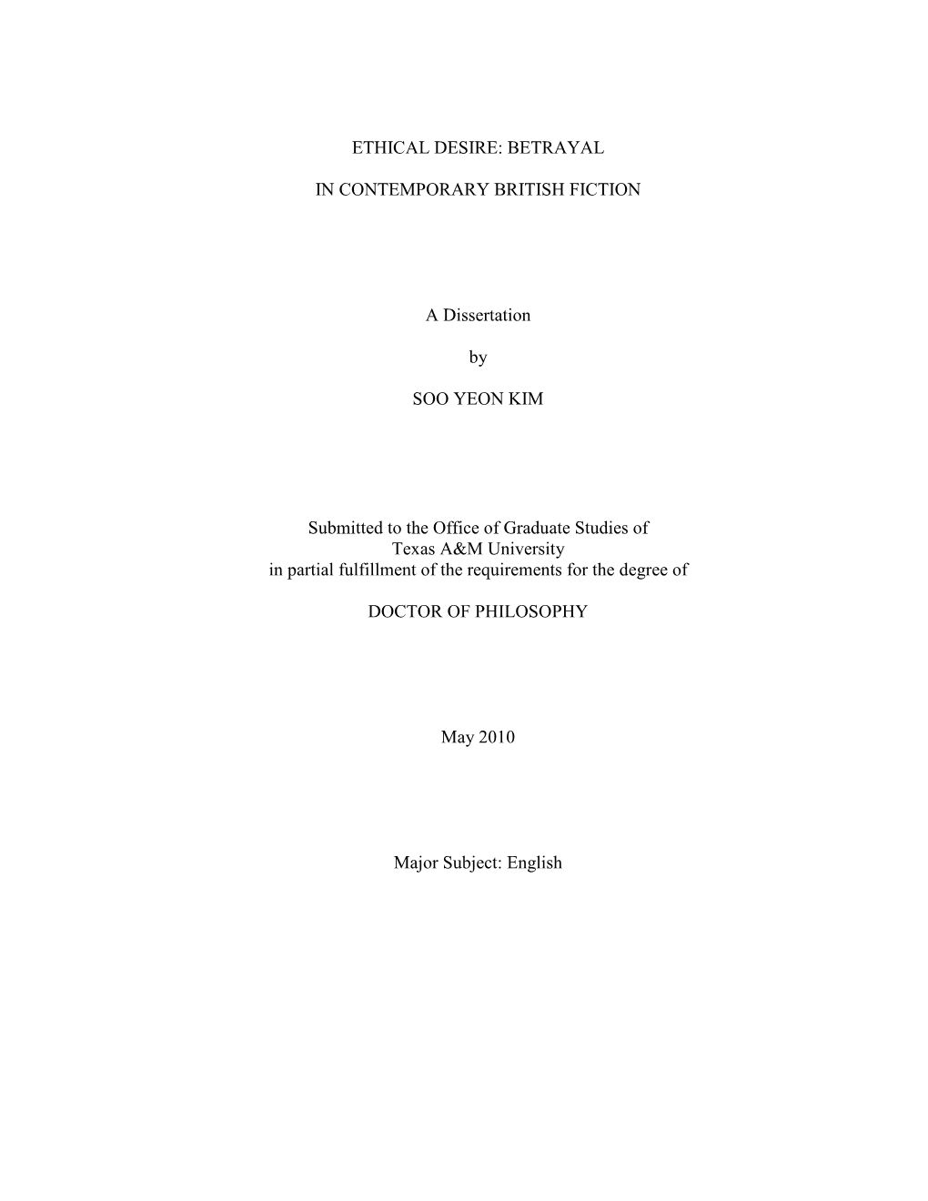 ETHICAL DESIRE: BETRAYAL in CONTEMPORARY BRITISH FICTION a Dissertation by SOO YEON KIM Submitted to the Office of Graduate