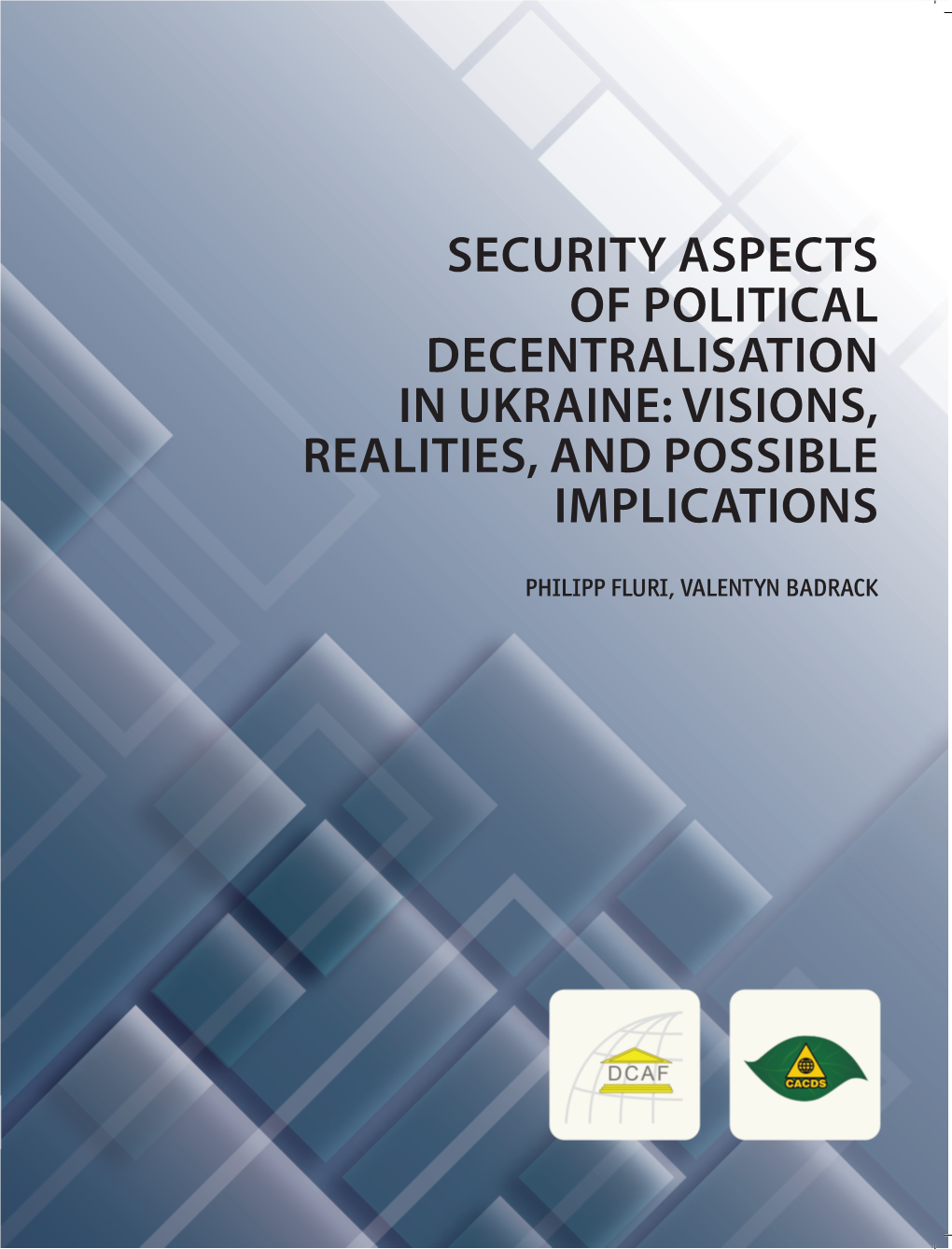 Security Aspects of Political Decentralisation in Ukraine: Visions, Realities, and Possible Implications