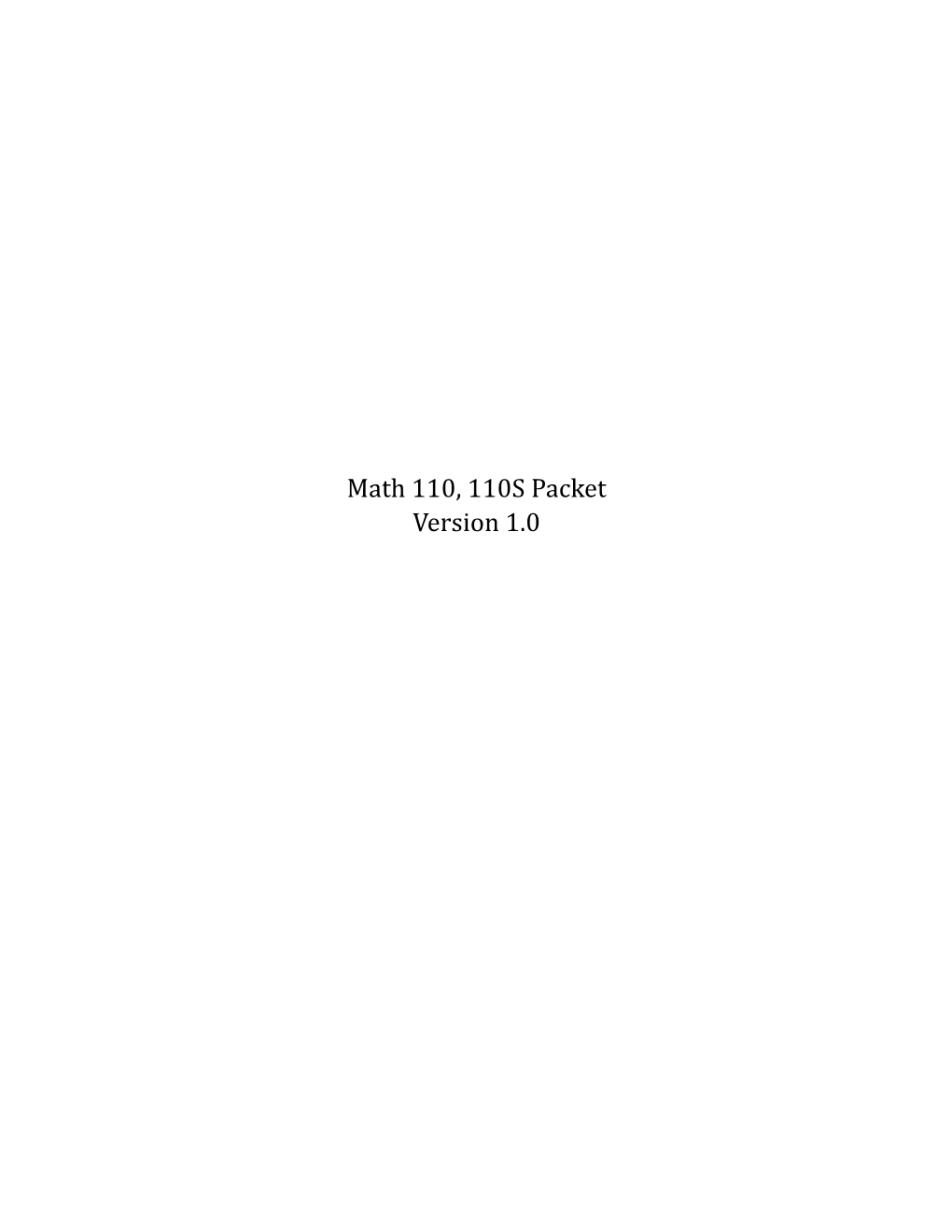 Math 110, 110S Packet Version 1.0 This Work Is Licensed Under the Creative Commons Attribution-Noncommercial-Sharealike 4.0 Inter- National License